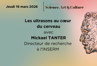 Conférence Science, Art et Culture : Les ultrasons au cœur du cerveau